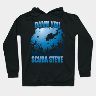 'DAMN YOU SCUBA STEVE' Awesome Swimming Scuba Hoodie